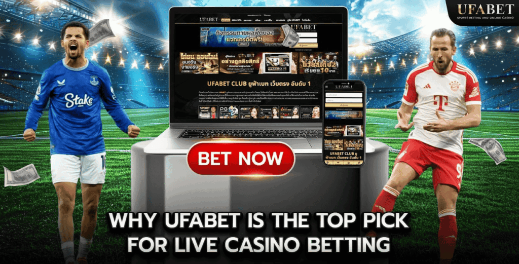 Why UFABET is the Top Pick for Live Casino Betting